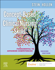 Concept-Based Clinical Nursing Skills: Fundamental to Advanced Competencies Concept-Based Clinical Nursing Skills: Fundamental to Advanced Competencies