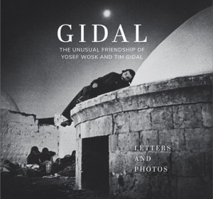 Gidal: Sixty Letters and Sixty Photos, the Unusual Friendship of Yosef Wosk and Tim Gidal