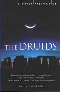 A Brief History of the Druids A Brief History of the Druids
