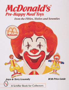 McDonald's (R) Pre-Happy Meal (R) Toys from the Fifties, Sixties, and Seventies McDonald's (R) Pre-Happy Meal (R) Toys from the Fifties, Sixties, and Seventies
