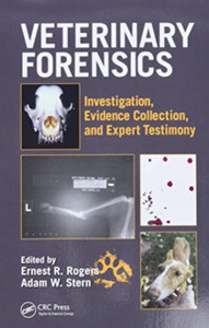 Veterinary Forensics: Investigation, Evidence Collection, and Expert Testimony