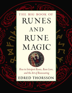 The Big Book of Runes and Rune Magic: How to Interpret Runes, Rune Lore, and the Art of Runecasting The Big Book of Runes and Rune Magic: How to Interpret Runes, Rune Lore, and the Art of Runecasting