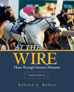 At the Wire: Horse Racing's Greatest Moments