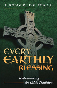 Every Earthly Blessing: Rediscovering the Celtic Tradition Every Earthly Blessing: Rediscovering the Celtic Tradition