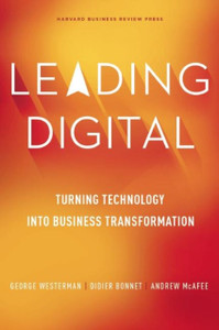 Leading Digital: Turning Technology into Business Transformation Leading Digital: Turning Technology into Business Transformation