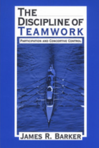 The Discipline of Teamwork: Participation and Concertive Control