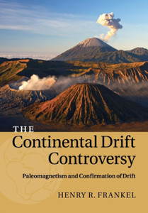 The Continental Drift Controversy: Volume 2, Paleomagnetism and Confirmation of Drift The Continental Drift Controversy: Volume 2, Paleomagnetism and Confirmation of Drift