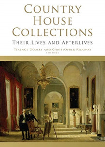 Country House Collections: Their Lives and Afterlives Country House Collections: Their Lives and Afterlives