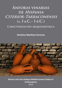 Anforas vinarias de Hispania Citerior-Tarraconensis (s. I a.C.- I d.C.): Caracterizacion arqueometrica Anforas vinarias de Hispania Citerior-Tarraconensis (s. I a.C.- I d.C.): Caracterizacion arqueometrica