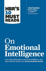HBR's 10 Must Reads on Emotional Intelligence (with featured article "What Makes a Leader?" by Daniel Goleman)(HBR's 10 Must Reads) HBR's 10 Must Reads on Emotional Intelligence (with featured article "What Makes a Leader?" by Daniel Goleman)(HBR's 10 Must Reads)