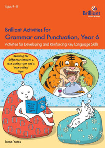 Brilliant Activities for Grammar and Punctuation, Year 6: Activities for Developing and Reinforcing Key Language Skills Brilliant Activities for Grammar and Punctuation, Year 6: Activities for Developing and Reinforcing Key Language Skills