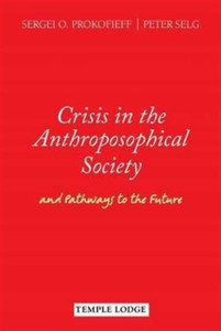 Crisis in the Anthroposophical Society: and Pathways to the Future