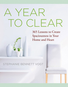 A Year to Clear: 365 Lessons to Create Spaciousness in Your Home and Heart