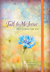 365 Daily Devotions: Talk to Me Jesus: 365 Daily Meditations from the Heart of God 365 Daily Devotions: Talk to Me Jesus: 365 Daily Meditations from the Heart of God