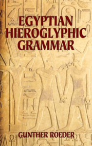 Egyptian Hieroglyphic Grammar: A Handbook for Beginners