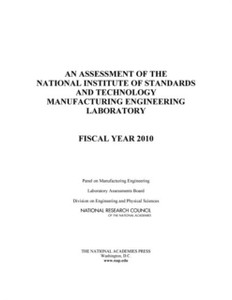 An Assessment of the National Institute of Standards and Technology Manufacturing Engineering Laboratory: Fiscal Year 2010 An Assessment of the National Institute of Standards and Technology Manufacturing Engineering Laboratory: Fiscal Year 2010