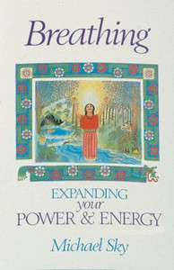 Breathing: Expanding Your Power and Energy Breathing: Expanding Your Power and Energy