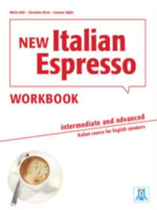 New Italian Espresso: Workbook - Intermediate/advanced New Italian Espresso: Workbook - Intermediate/advanced