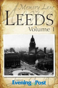 Memory Lane Leeds: Volume 1 Memory Lane Leeds: Volume 1