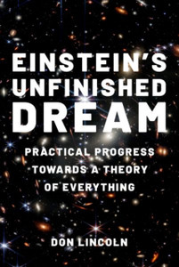 Einstein's Unfinished Dream: Practical Progress Towards a Theory of Everything