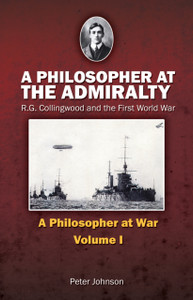A Philosopher at the Admiralty: R.G. Collingwood and the First World War