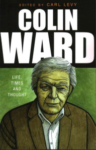 Colin Ward: Life, Times and Thought Colin Ward: Life, Times and Thought