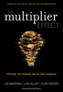 The Multiplier Effect: Tapping the Genius Inside Our Schools The Multiplier Effect: Tapping the Genius Inside Our Schools