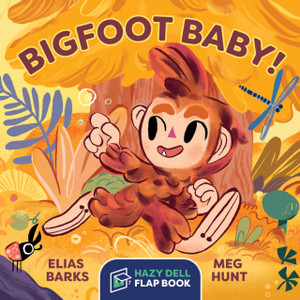 Bigfoot Baby!: A Hazy Dell Flap Book Bigfoot Baby!: A Hazy Dell Flap Book