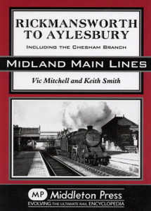 Rickmansworth to Aylesbury: Including the Chesham Branch Rickmansworth to Aylesbury: Including the Chesham Branch
