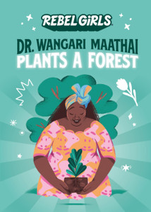 Dr. Wangari Maathai Plants a Forest Dr. Wangari Maathai Plants a Forest