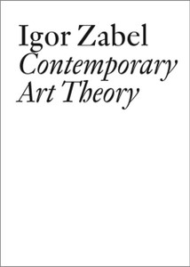 Igor Zabel: Contemporary Art Theory Igor Zabel: Contemporary Art Theory