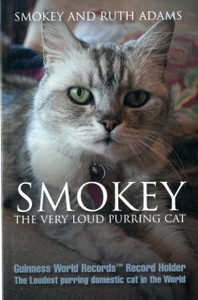 Smokey:  the Very Loud Purring Cat - Guinness World Record Holder: The Loudest Purring Domestic Cat in the World