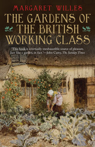 The Gardens of the British Working Class The Gardens of the British Working Class