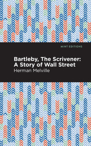 Bartleby, The Scrivener: A Story of Wall Street Bartleby, The Scrivener: A Story of Wall Street