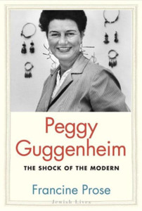Peggy Guggenheim: The Shock of the Modern Peggy Guggenheim: The Shock of the Modern