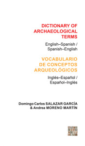 Dictionary of Archaeological Terms: English-Spanish/ Spanish-English Dictionary of Archaeological Terms: English-Spanish/ Spanish-English