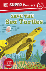 DK Super Readers Pre-Level Save the Sea Turtles