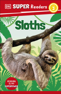 DK Super Readers Level 2 Sloths DK Super Readers Level 2 Sloths