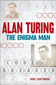 Alan Turing: The Enigma Man Alan Turing: The Enigma Man