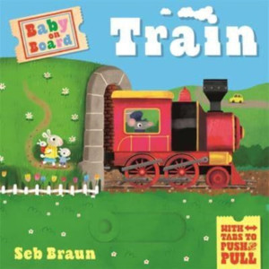 Baby on Board: Train: A Push, Pull, Slide Tab Book Baby on Board: Train: A Push, Pull, Slide Tab Book