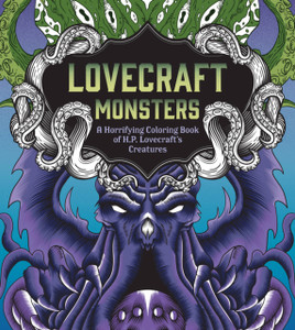 Lovecraft Monsters: A Horrifying Coloring Book of H. P. Lovecraft's Creature Lovecraft Monsters: A Horrifying Coloring Book of H. P. Lovecraft's Creature
