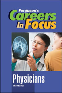 CAREERS IN FOCUS: PHYSICIANS, 3RD EDITION CAREERS IN FOCUS: PHYSICIANS, 3RD EDITION
