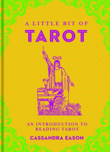 A Little Bit of Tarot: An Introduction to Reading Tarot A Little Bit of Tarot: An Introduction to Reading Tarot