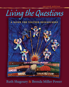 Living the Questions: A Guide for Teacher-Researchers, Second Edition