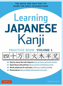 Learning Japanese Kanji Practice Book Volume 1: (JLPT Level N5 & AP Exam) The Quick and Easy Way to Learn the Basic Japanese Kanji Learning Japanese Kanji Practice Book Volume 1: (JLPT Level N5 & AP Exam) The Quick and Easy Way to Learn the Basic Japanese Kanji