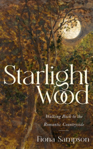 Starlight Wood: Walking back to the Romantic Countryside