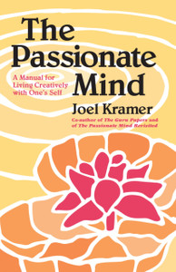 The Passionate Mind: A Manual for Living Creatively with One's Self The Passionate Mind: A Manual for Living Creatively with One's Self