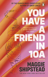 You have a friend in 10A: By the 2022 Women's Fiction Prize and 2021 Booker Prize shortlisted author of GREAT CIRCLE You have a friend in 10A: By the 2022 Women's Fiction Prize and 2021 Booker Prize shortlisted author of GREAT CIRCLE