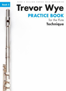 Trevor Wye Practice Book For The Flute Book 2: Book 2 - Technique Trevor Wye Practice Book For The Flute Book 2: Book 2 - Technique