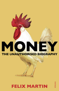 Money: The Unauthorised Biography Money: The Unauthorised Biography